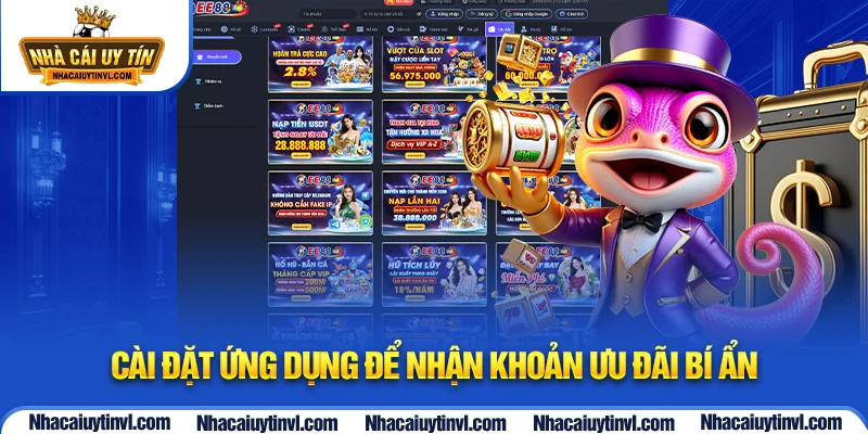 Cài đặt ứng dụng để nhận khoản ưu đãi bí ẩn